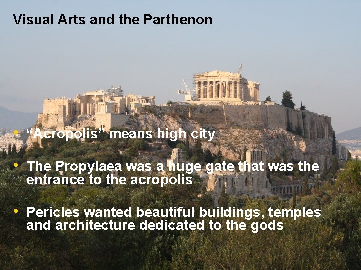 Visual Arts and the Parthenon • “Acropolis” means high city • The Propylaea was Visual Arts and the Parthenon • “Acropolis” means high city • The Propylaea was