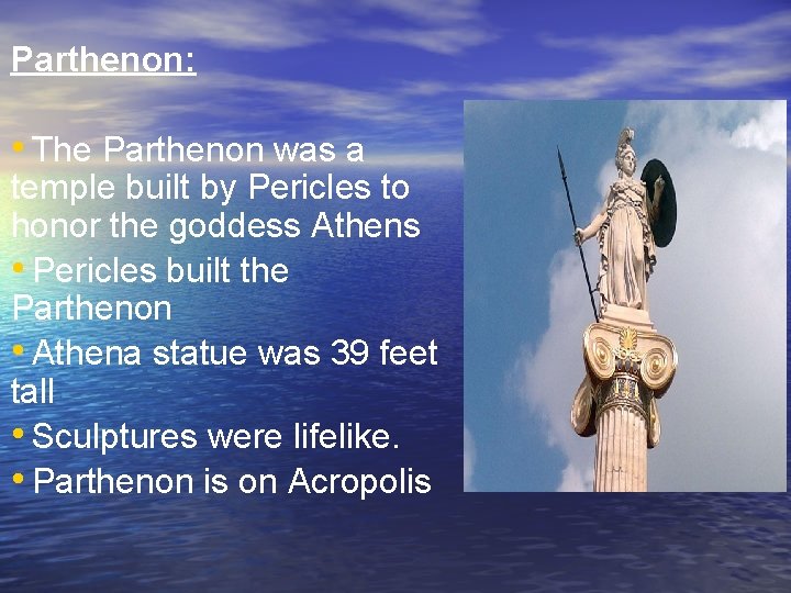 Parthenon: • The Parthenon was a temple built by Pericles to honor the goddess Parthenon: • The Parthenon was a temple built by Pericles to honor the goddess