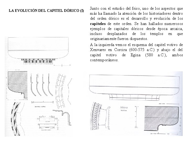 LA EVOLUCIÓN DEL CAPITEL DÓRICO (I) Junto con el estudio del friso, uno de