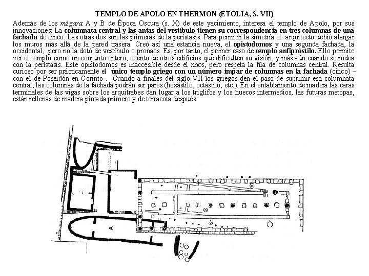 TEMPLO DE APOLO EN THERMON (ETOLIA, S. VII) Además de los mégara A y