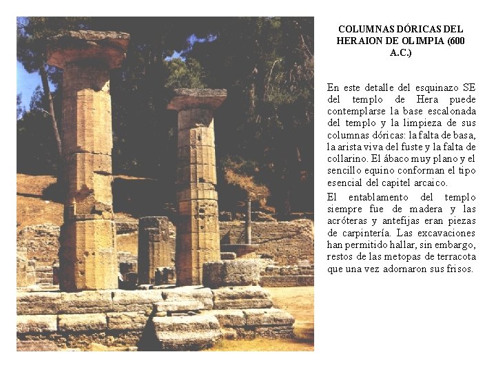 COLUMNAS DÓRICAS DEL HERAION DE OLIMPIA (600 A. C. ) En este detalle del