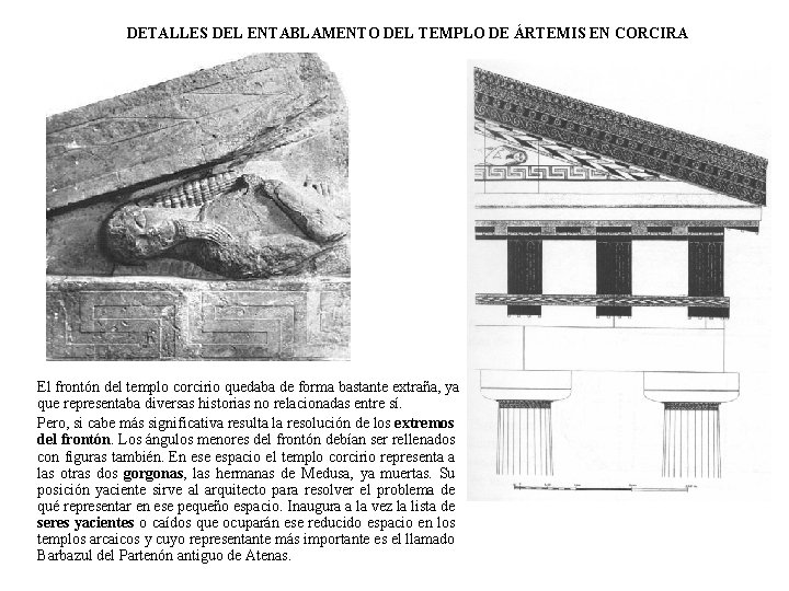 DETALLES DEL ENTABLAMENTO DEL TEMPLO DE ÁRTEMIS EN CORCIRA El frontón del templo corcirio