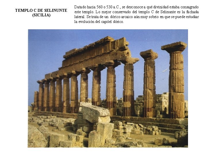 TEMPLO C DE SELINUNTE (SICILIA) Datado hacia 560 o 530 a. C. , se