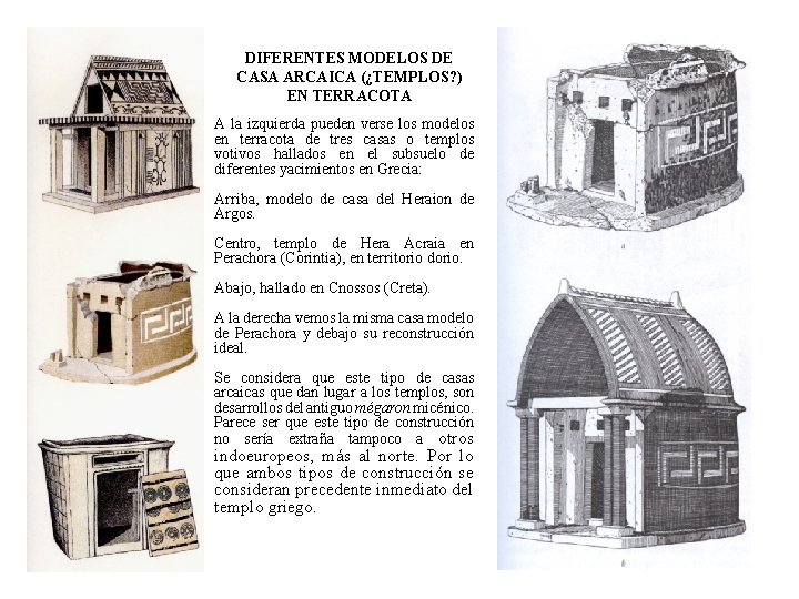 DIFERENTES MODELOS DE CASA ARCAICA (¿TEMPLOS? ) EN TERRACOTA A la izquierda pueden verse