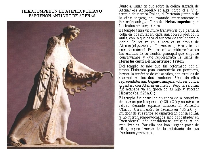 HEKATOMPEDON DE ATENEA POLIAS O PARTENÓN ANTIGUO DE ATENAS Junto al lugar en que
