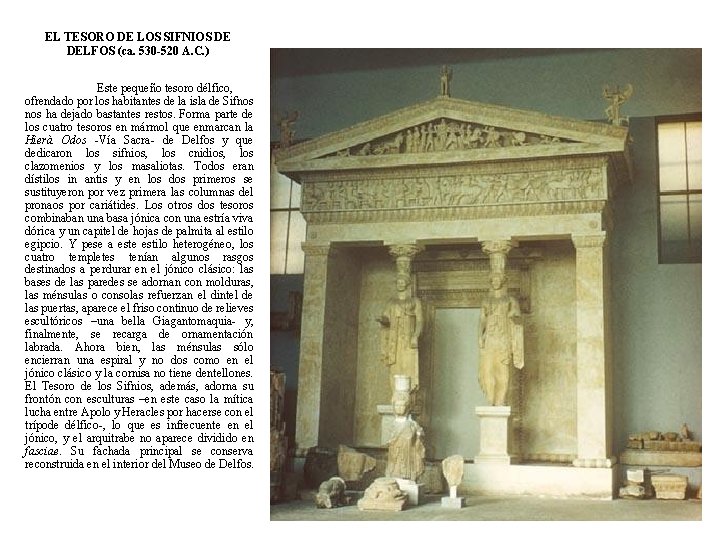 EL TESORO DE LOS SIFNIOS DE DELFOS (ca. 530 -520 A. C. ) Este