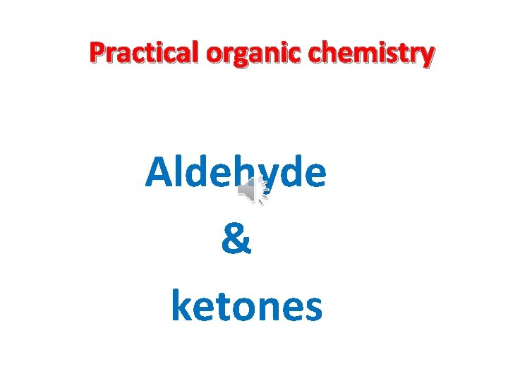 Practical organic chemistry Aldehyde & ketones 