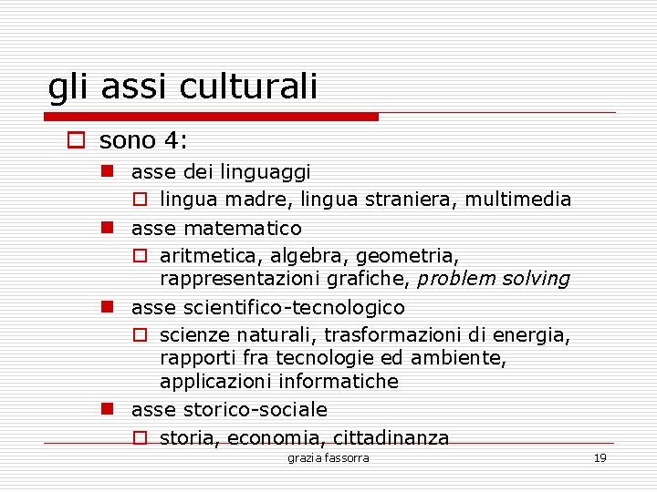 gli assi culturali sono 4: n asse dei linguaggi lingua madre, lingua straniera, multimedia
