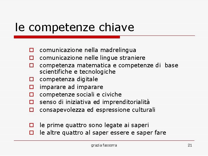 le competenze chiave comunicazione nella madrelingua comunicazione nelle lingue straniere competenza matematica e competenze