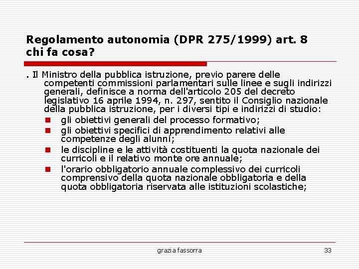 Regolamento autonomia (DPR 275/1999) art. 8 chi fa cosa? . Il Ministro della pubblica