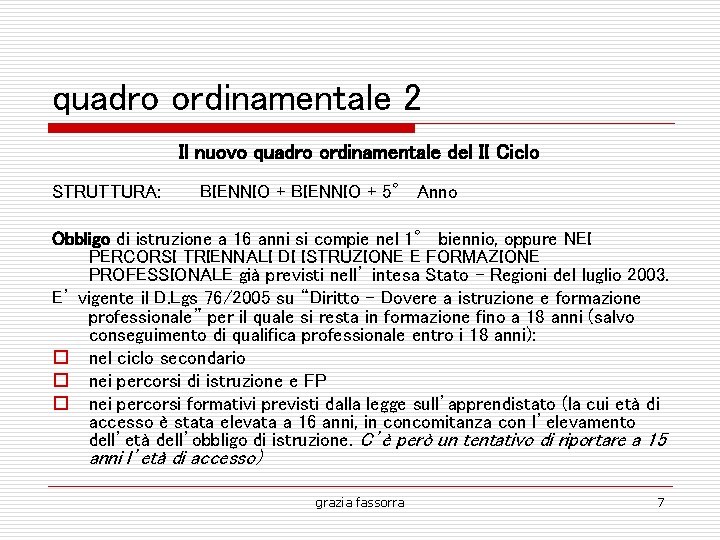 quadro ordinamentale 2 Il nuovo quadro ordinamentale del II Ciclo STRUTTURA: BIENNIO + 5°