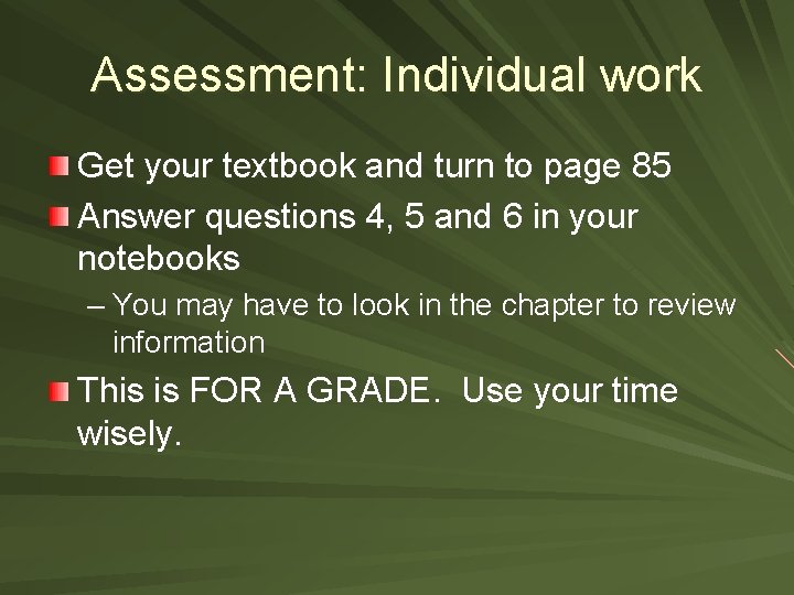 Assessment: Individual work Get your textbook and turn to page 85 Answer questions 4,