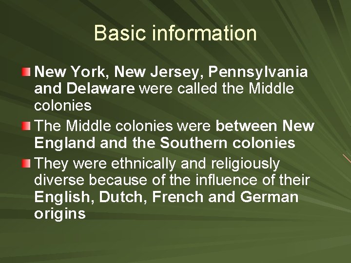 Basic information New York, New Jersey, Pennsylvania and Delaware were called the Middle colonies