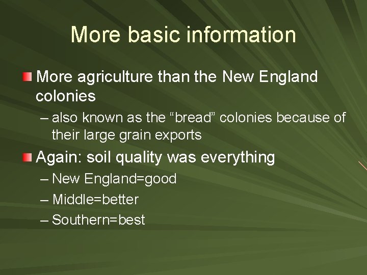 More basic information More agriculture than the New England colonies – also known as