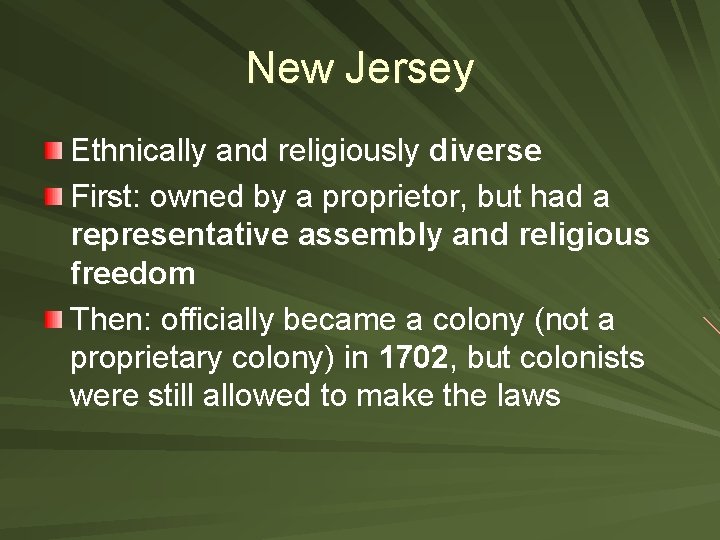 New Jersey Ethnically and religiously diverse First: owned by a proprietor, but had a