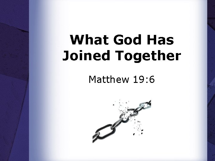 What God Has Joined Together Matthew 19: 6 