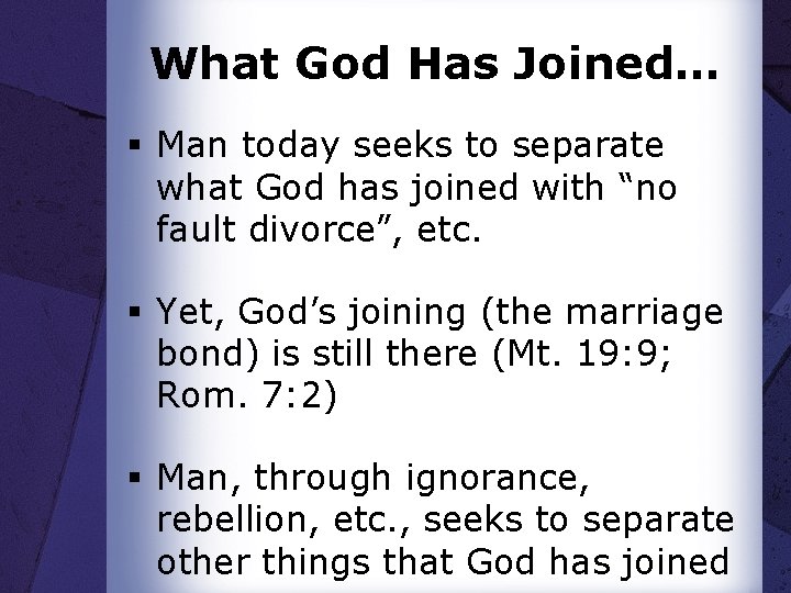 What God Has Joined… § Man today seeks to separate what God has joined
