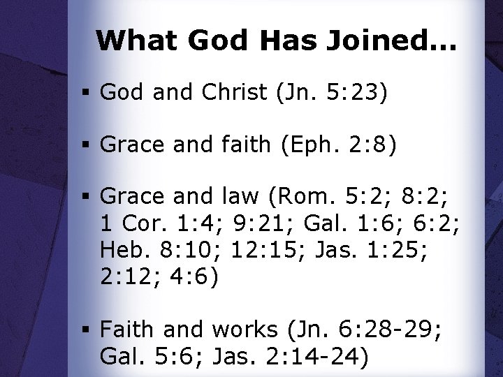 What God Has Joined… § God and Christ (Jn. 5: 23) § Grace and