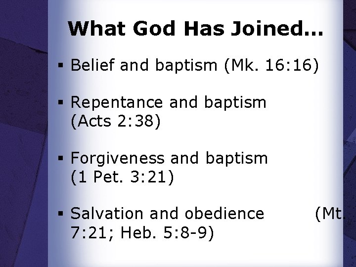 What God Has Joined… § Belief and baptism (Mk. 16: 16) § Repentance and