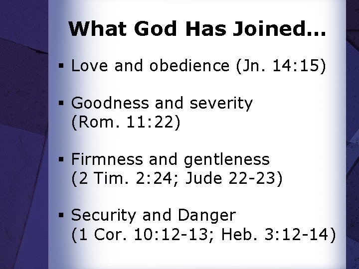 What God Has Joined… § Love and obedience (Jn. 14: 15) § Goodness and