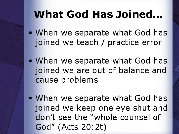 What God Has Joined… § When we separate what God has joined we teach