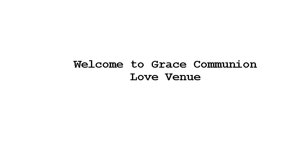 Welcome to Grace Communion Love Venue 