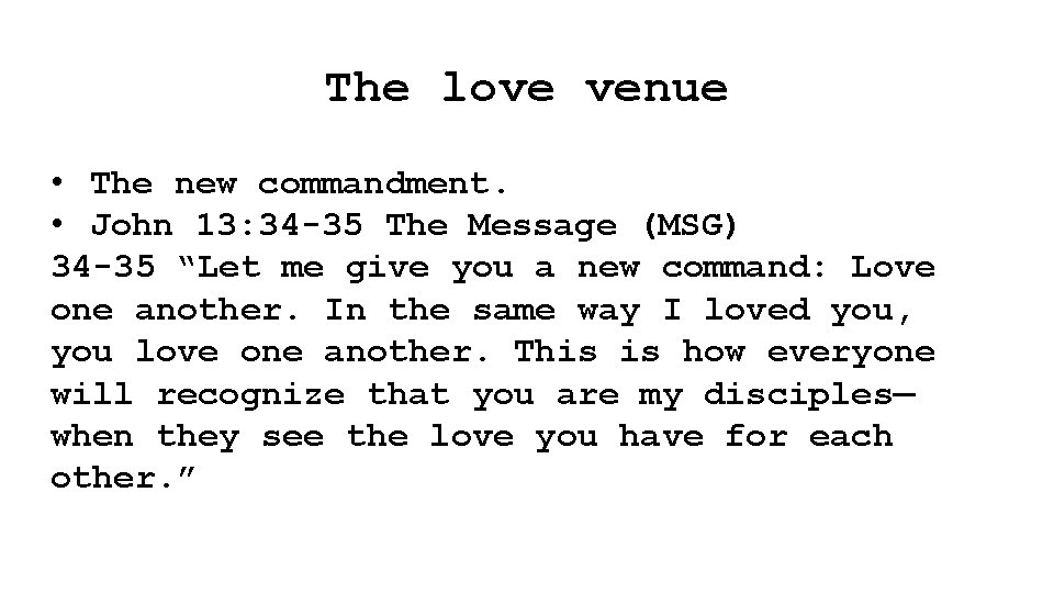 The love venue • The new commandment. • John 13: 34 -35 The Message