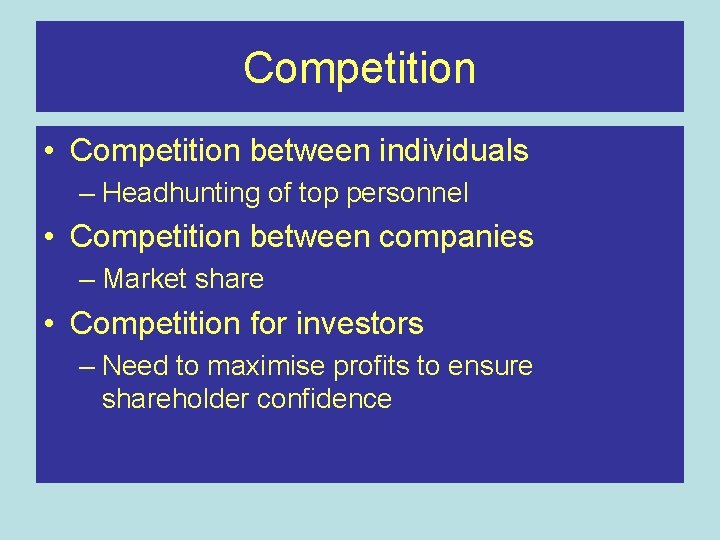 Competition • Competition between individuals – Headhunting of top personnel • Competition between companies