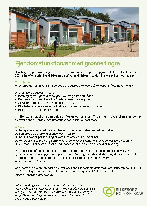 Ejendomsfunktionær med grønne fingre Silkeborg Boligselskab søger en ejendomsfunktionær med grøn baggrund tiltrædelse 1.