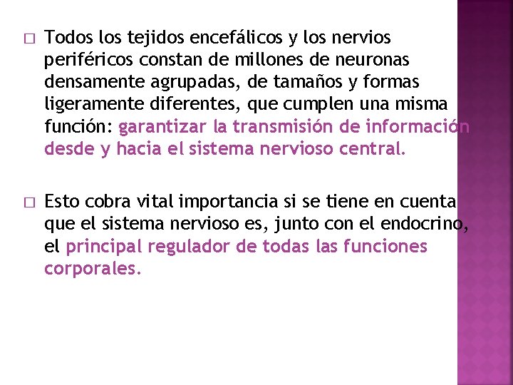 � Todos los tejidos encefálicos y los nervios periféricos constan de millones de neuronas