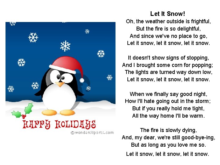 Let It Snow! Oh, the weather outside is frightful, But the fire is so