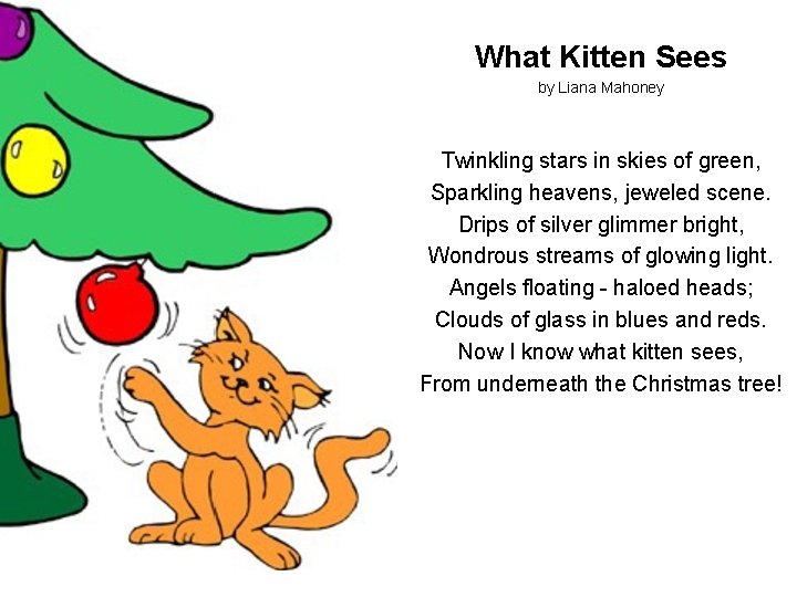 What Kitten Sees by Liana Mahoney Twinkling stars in skies of green, Sparkling heavens,