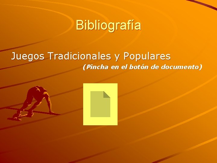 Bibliografía Juegos Tradicionales y Populares (Pincha en el botón de documento) 