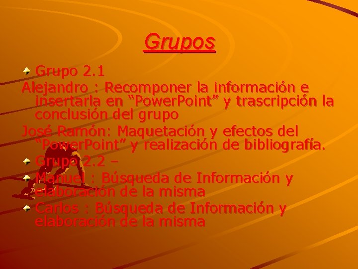 Grupos Grupo 2. 1 Alejandro : Recomponer la información e insertarla en “Power. Point”