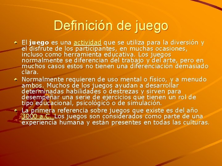 Definición de juego El juego es una actividad que se utiliza para la diversión