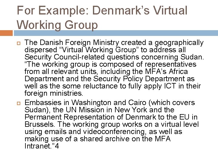 For Example: Denmark’s Virtual Working Group The Danish Foreign Ministry created a geographically dispersed