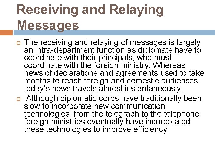 Receiving and Relaying Messages The receiving and relaying of messages is largely an intra-department