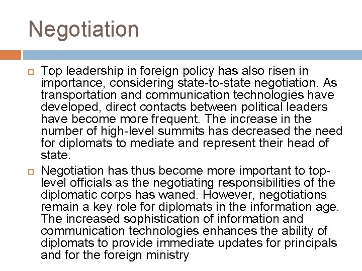 Negotiation Top leadership in foreign policy has also risen in importance, considering state-to-state negotiation.