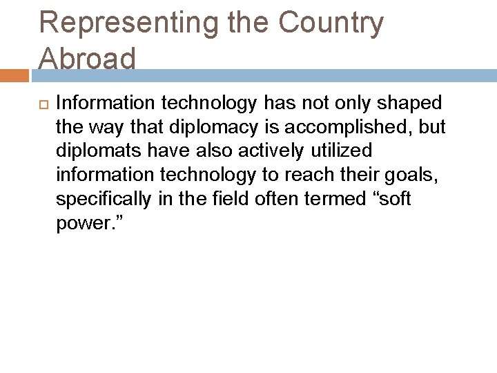 Representing the Country Abroad Information technology has not only shaped the way that diplomacy