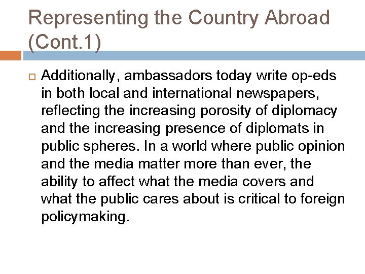 Representing the Country Abroad (Cont. 1) Additionally, ambassadors today write op-eds in both local