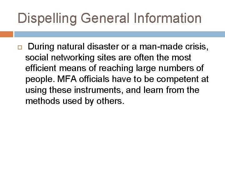 Dispelling General Information During natural disaster or a man-made crisis, social networking sites are