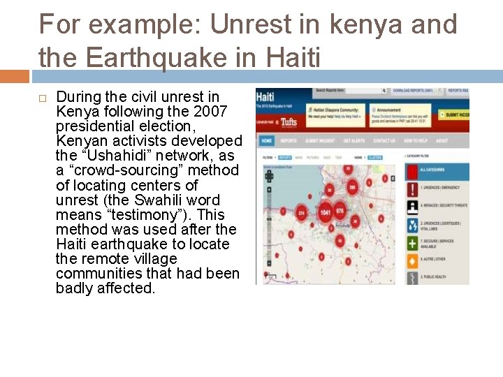 For example: Unrest in kenya and the Earthquake in Haiti During the civil unrest