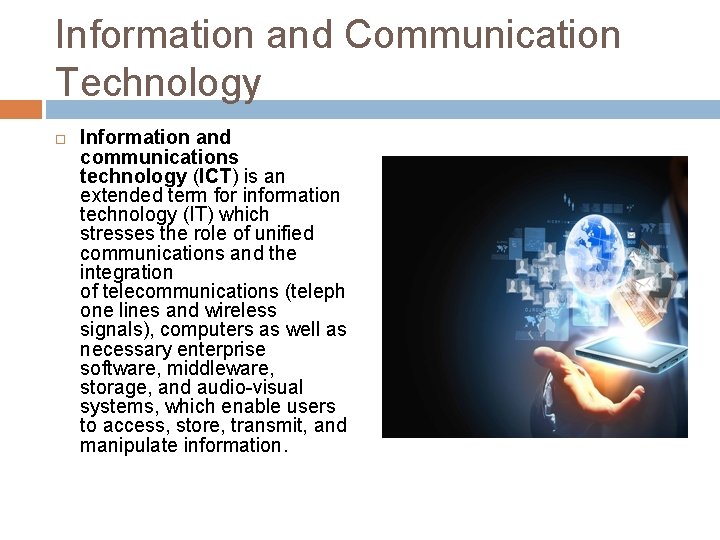 Information and Communication Technology Information and communications technology (ICT) is an extended term for