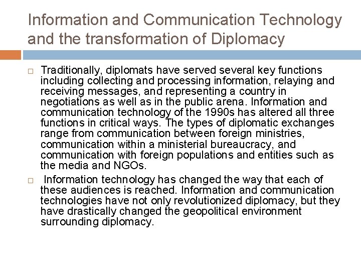 Information and Communication Technology and the transformation of Diplomacy Traditionally, diplomats have served several