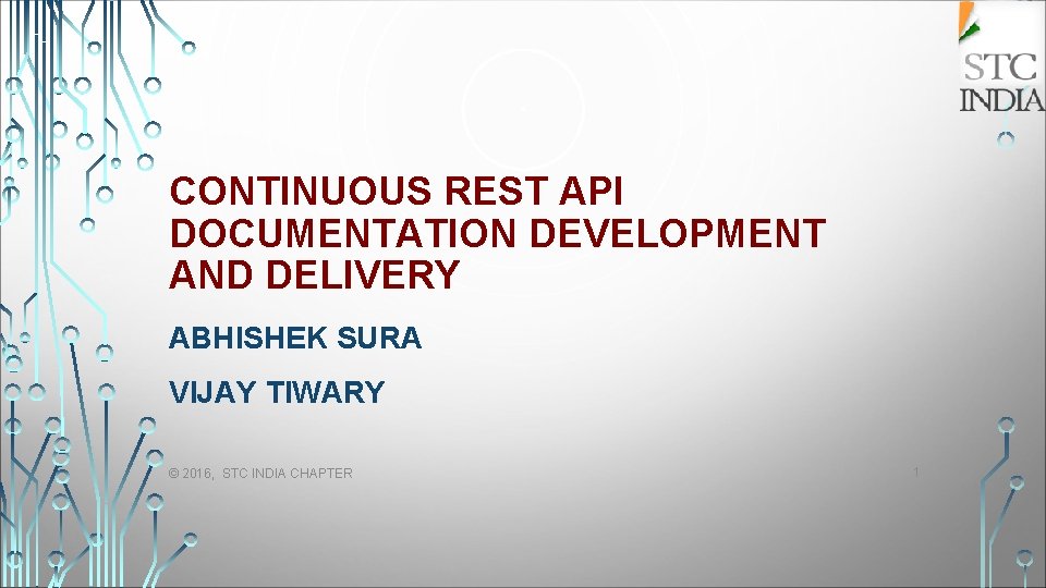 CONTINUOUS REST API DOCUMENTATION DEVELOPMENT AND DELIVERY ABHISHEK SURA VIJAY TIWARY © 2016, STC