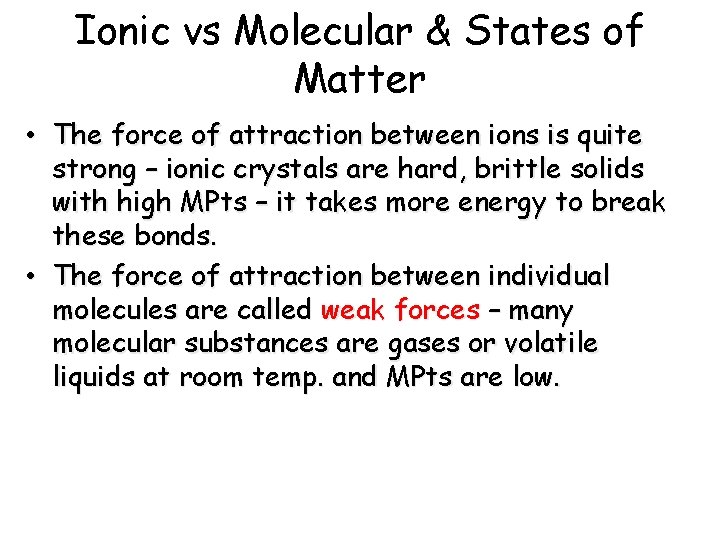 Ionic vs Molecular & States of Matter • The force of attraction between ions