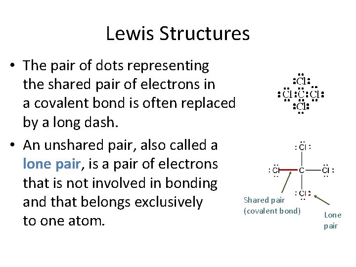 Lewis Structures • The pair of dots representing the shared pair of electrons in