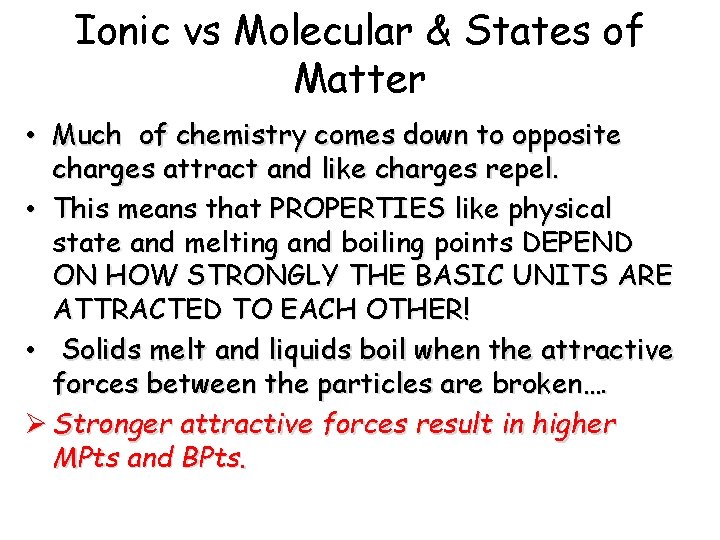 Ionic vs Molecular & States of Matter • Much of chemistry comes down to