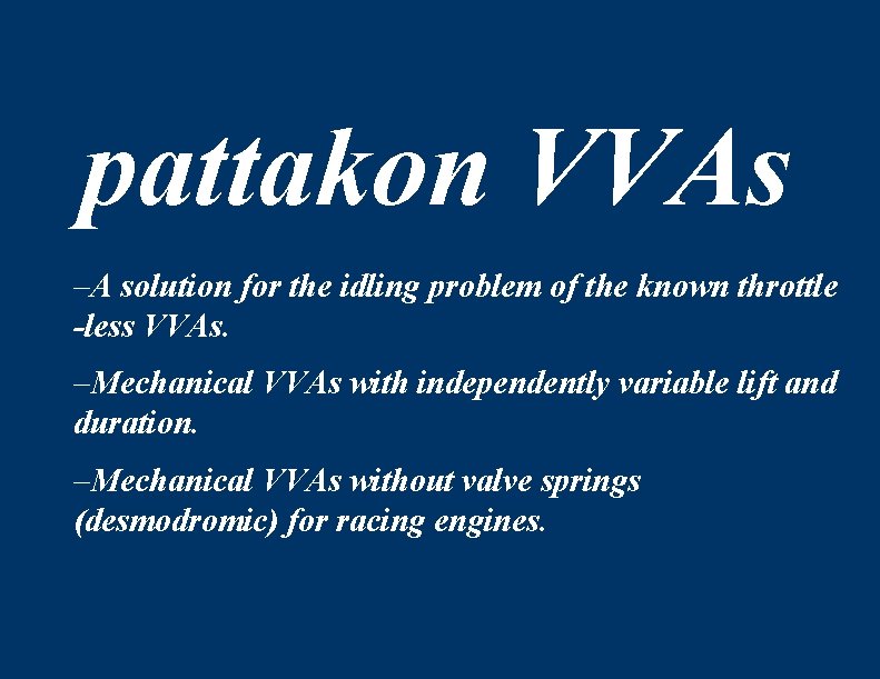 pattakon VVAs –A solution for the idling problem of the known throttle -less VVAs.