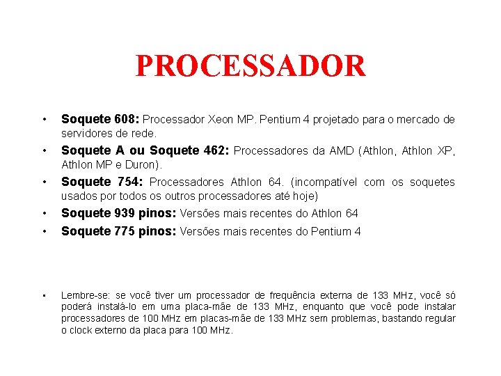 PROCESSADOR • Soquete 608: Processador Xeon MP. Pentium 4 projetado para o mercado de
